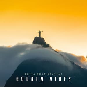 Golden Vibes: Bossa Nova Music - Bossa Nova Nouveau