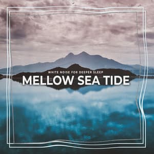 Mellow Sea Tide - Waves of the Sea