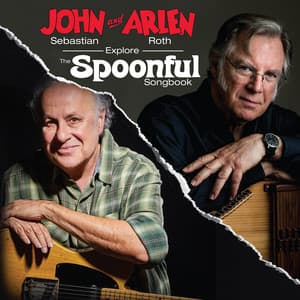 John Sebastian and Arlen Roth Explore the Spoonful Songbook - John Sebastian