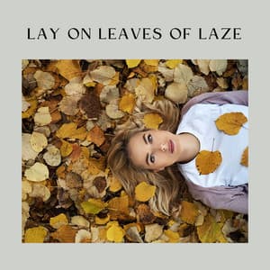 Lay on Leaves of Laze - Organic Nature Sounds