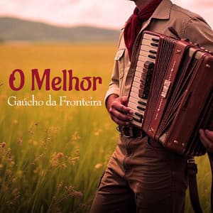 O Melhor - Gaúcho Da Fronteira