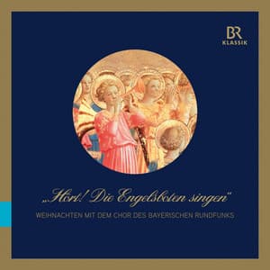 Hört! Die Engelsboten singen - Bavarian Radio Chorus