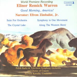 Warren, E.R.: Good Morning, America! / Suite for Orchestra / the Crystal Lake / Along the Western Shore - Elinor Remick Warren