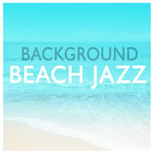 Background Beach Jazz - Easy Listening Instrumentals