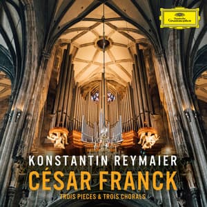 César Franck: Trois Pieces & Trois Chorals - César Franck