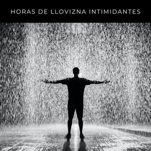 Horas De Llovizna Intimidantes - Lluvia Instantánea
