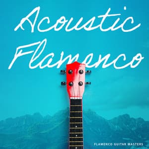 Acoustic Flamenco - Flamenco Guitar Masters
