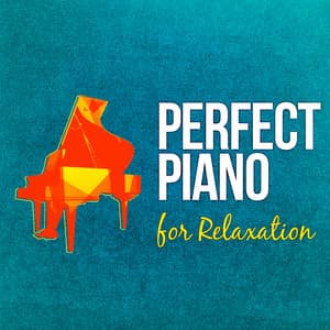Perfect Piano for Relaxation - Piano