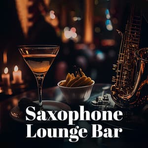 Saxophone Lounge Bar: Chilled Jazz BGM - BGM Chilled Jazz Collection