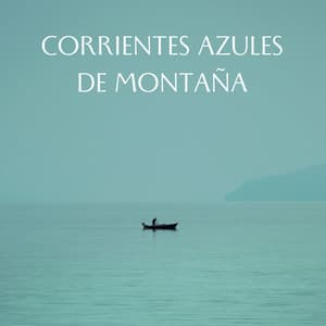Corrientes Azules De Montaña - Corrientes de sueños