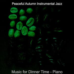 Music for Dinner Time - Piano - Peaceful Autumn Instrumental Jazz