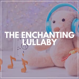 The Enchanting Lullaby - Baby Sweet Dream