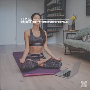 Quieting Meditation Sounds for Peace - Background Music Experience