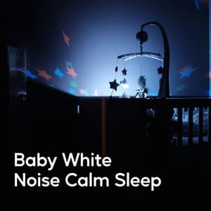 Baby White Noise Calm Sleep - Baby Sleep Baby Sounds