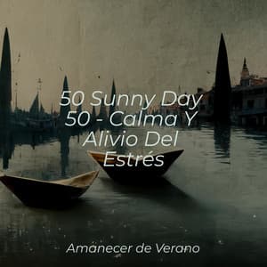 50 Sunny Day 50 - Calma Y Alivio Del Estrés - Relajación