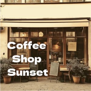 Coffee Shop Sunset - Coffee Shop Music