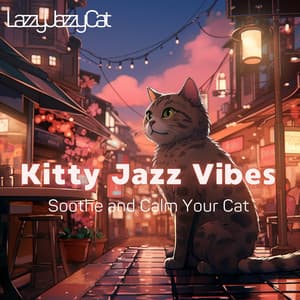 Kitty Jazz Vibes: Soothe and Calm Your Cat - Lazzy Jazzy Cat