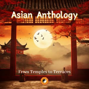 From Temples to Terraces: Asian Anthology - Chinese Yang Qin Relaxation
