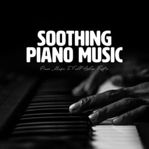 Soothing Piano Music - Piano Music To Fall Asleep Faster