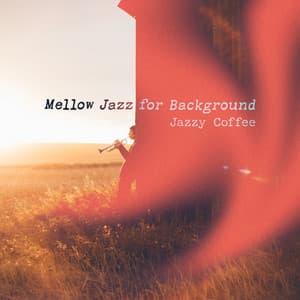Mellow Jazz for Background - Jazzy Coffee