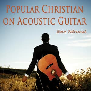 Popular Christian on Acoustic Guitar - Steve Petrunak