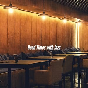 Good Times with Jazz - Lounge Smooth Jazz Deluxe