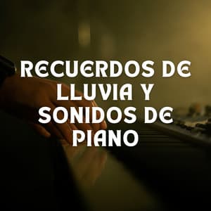 Recuerdos De Lluvia Y Sonidos De Piano - Llover fuerte
