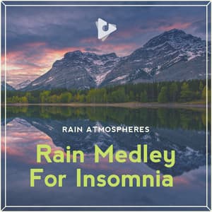 Rain Medley For Insomnia - Rain Atmospheres