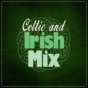 Celtic and Irish Mix - Irish Songs