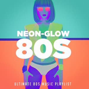 Neon-Glow 80S! Ultimate 80S Music Playlist - 80's D.J. Dance