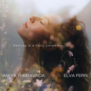 Healing is a Daily Ceremony - Maya Theravada
