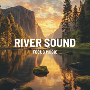 Gentle River Sound Flow: Relaxing Water ASMR for Work - Focus Music