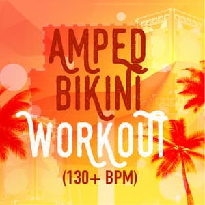 Amped Bikini Workout - Bikini Workout Dj