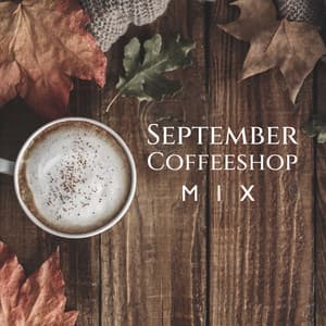 September Coffeeshop Mix: Instrumental Background Autumn Jazz Music - Coffee Lounge Collection