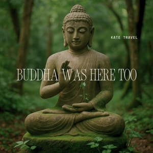 Buddha Was Here Too - Kate Travel