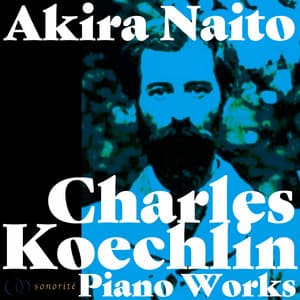 シャルル・ケクラン: ピアノ作品集 - Charles Koechlin