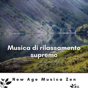 Musica di rilassamento supremo: perfetta per alleviare stress e ansia - New Age Musica Zen