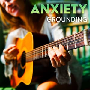 Anxiety Grounding: Relaxing Guitar Music for Anxiety Relief - Relieve Stress Music Academy