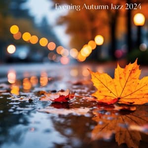 Evening Autumn Jazz 2024: Smooth Cozy Music - Restaurant Background Music Academy