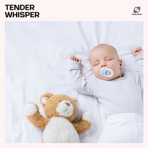Tender Whisper: Soothing Baby Music - Dreamtime Lullabies
