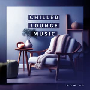 Chilled Lounge Music - Chill Out 2019