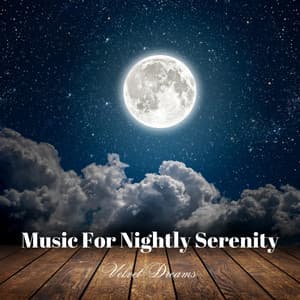 Music For Nightly Serenity: Velvet Dreams - Pure Calm