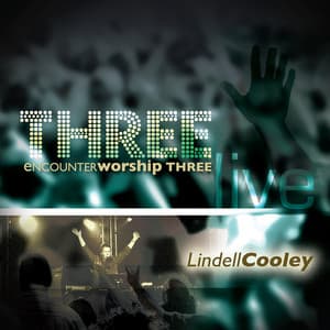 Encounter Worship Three - Lindell Cooley