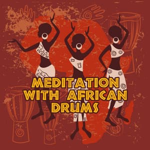 Meditation with African Drums: Calm Mind, Inner Harmony, Balance Energy - System for Chakra