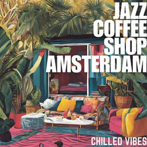 Chilled Vibes - Jazz Coffee Shop Amsterdam