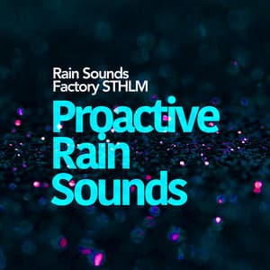 Proactive Rain Sounds - Rain Sounds Factory STHLM