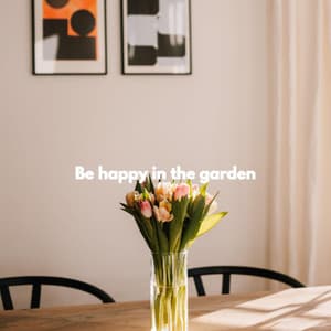 Be happy in the garden - Dinner Jazz Playlist