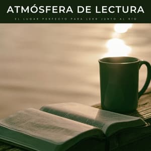 Atmósfera De Lectura: El Lugar Perfecto Para Leer Junto Al Río - Música de Concentración