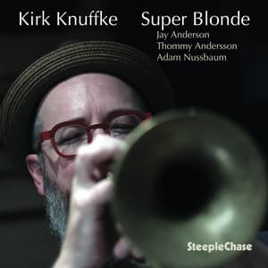 Super Blonde - Kirk Knuffke