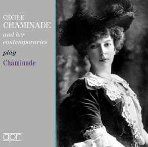 Cécile Chaminade & Her Contemporaries Play Chaminade - Cécile Chaminade